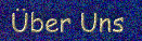 &Uuml;ber Uns