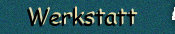 Werkstatt